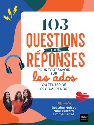 cover image of 103 questions et leurs réponses pour tout savoir sur les ados ou tenter de les comprendre